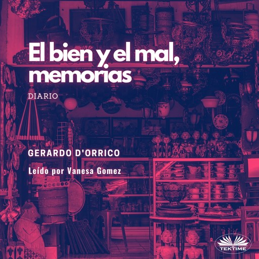 El Bien Y El Mal, Memorias-Diario, Gerardo D'Orrico