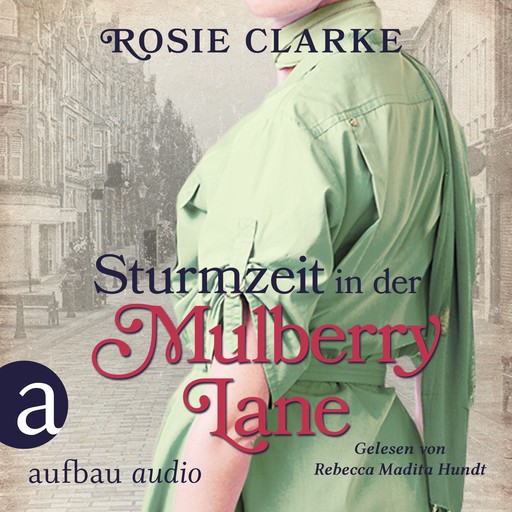 Sturmzeit in der Mulberry Lane - Die große Mulberry Lane Saga, Band 7 (Ungekürzt), Rosie Clarke