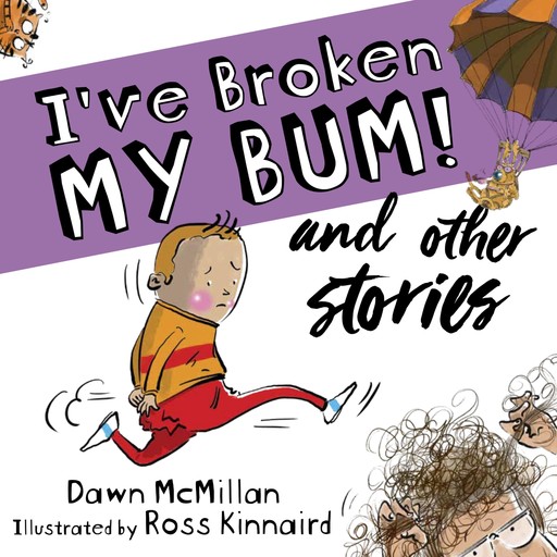 I've Broken My Bum! and other stories, Dawn McMillan