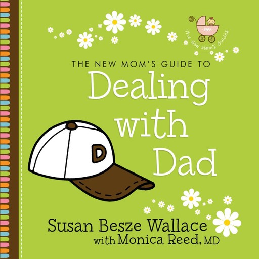 The New Mom's Guide to Dealing with Dad, Susan Wallace, Monica Reed