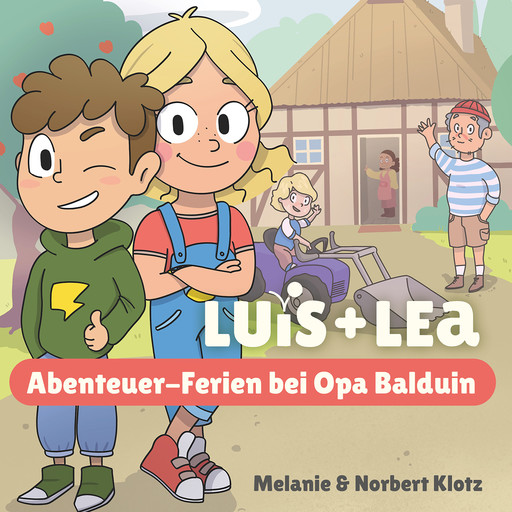 Luis & Lea - Abenteuer-Ferien bei Opa Balduin, Norbert Klotz, Melanie Klotz