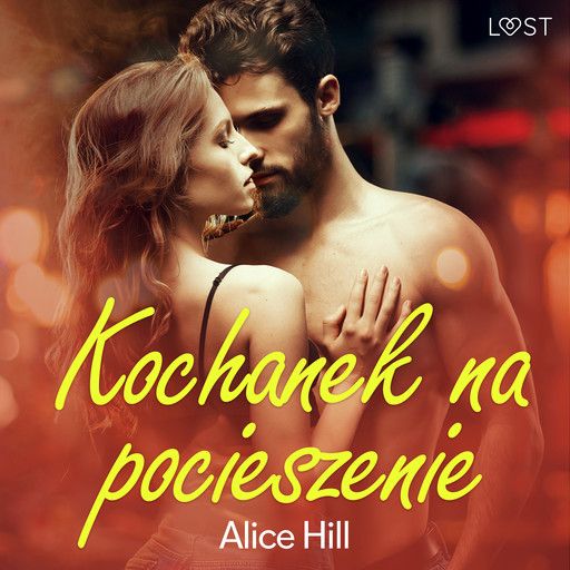 Kochanek na pocieszenie – opowiadanie erotyczne, Alice Hill