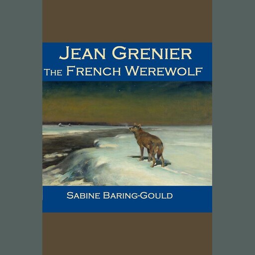 Jean Grenier - the French Werewolf, Sabine Baring-Gould