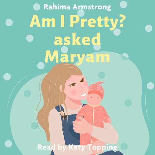 Am I pretty? asked Maryam, Rahima Armstrong
