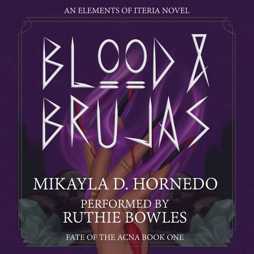 Blood & Brujas: Fate of the Acna Book One, Mikayla D. Hornedo