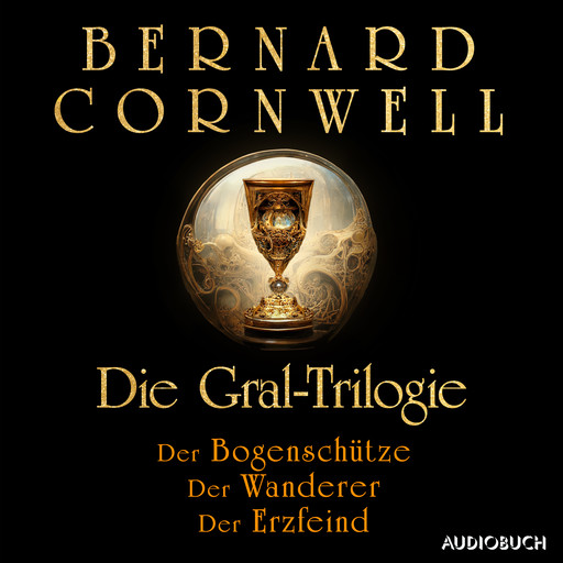 Die Gral-Trilogie: Der Bogenschütze - Der Wanderer - Der Erzfeind, Bernard Cornwell