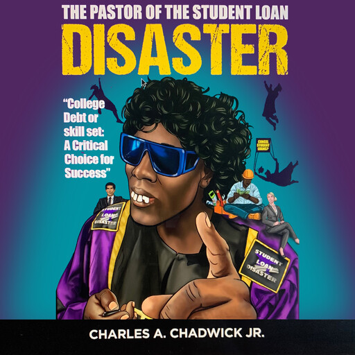 The Pastor of the Student Loan Disaster, Charles A. Chadwick Jr.