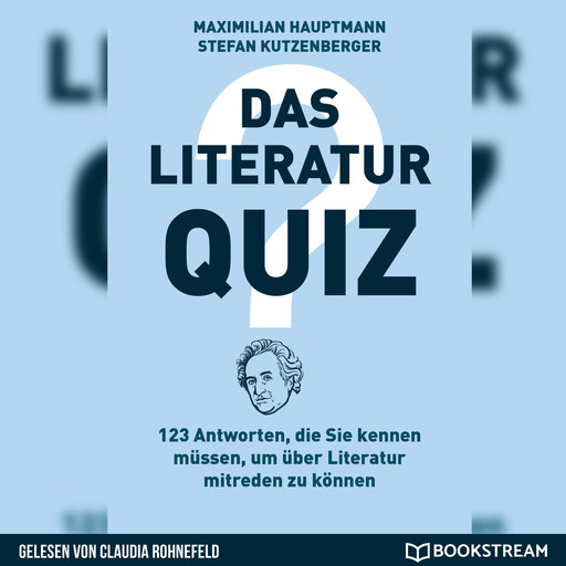 Das Literatur-Quiz - 123 Antworten, die Sie kennen müssen, um über Literatur mitreden zu können (Ungekürzt), Maximilian Hauptmann, Stefan Kutzenberger
