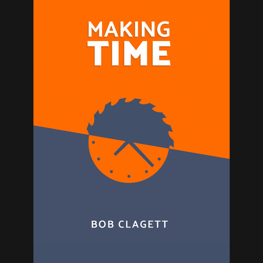 Making Time, Bob Clagett