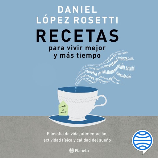 Recetas para vivir mejor y más tiempo, Daniel López Rosetti