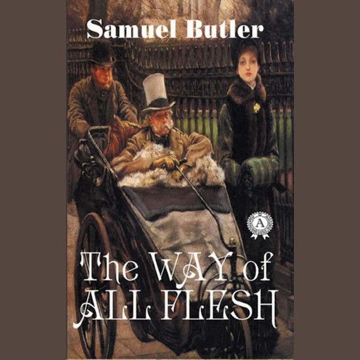 Way of All Flesh, The - Samuel Butler, Samuel Butler
