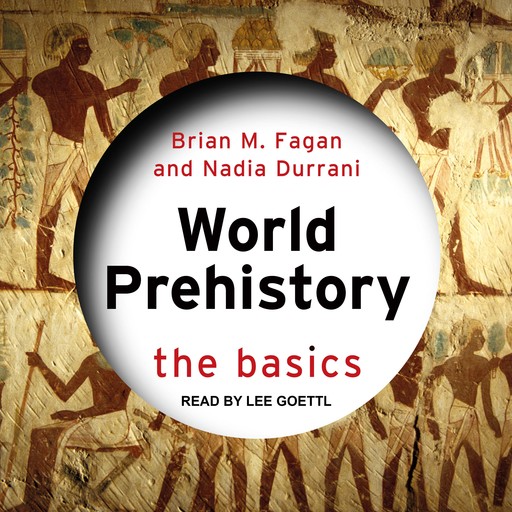 World Prehistory, Brian Fagan, Nadia Durrani
