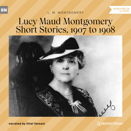 Lucy Maud Montgomery Short Stories, 1907 to 1908 (Unabridged), Lucy Maud Montgomery