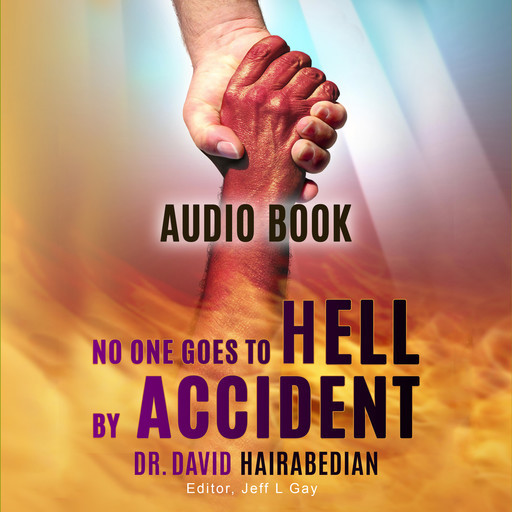 No One Goes to Hell by Accident, David C. Hairabedian