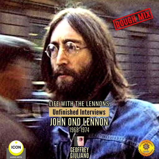 Life with the Lennons: Unfinished Interviews John Ono Lennon 1968-1974, Geoffrey Giuliano