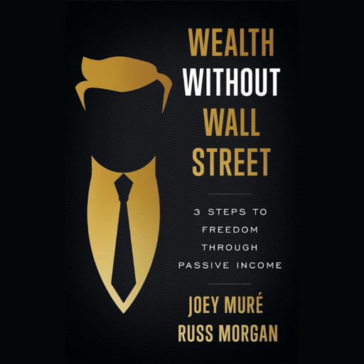 Wealth Without Wall Street, Russ Morgan, Joey Muré