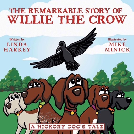 The Remarkable Story of Willie the Crow, Linda Harkey