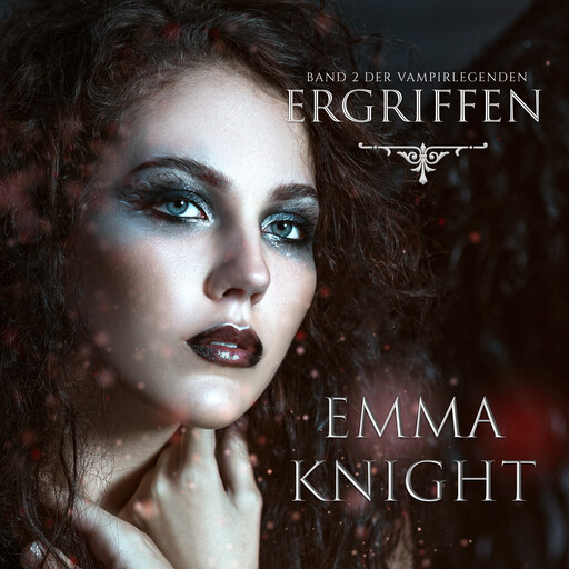 Ergriffen (Band 2 der Vampire Legenden), Emma Knight
