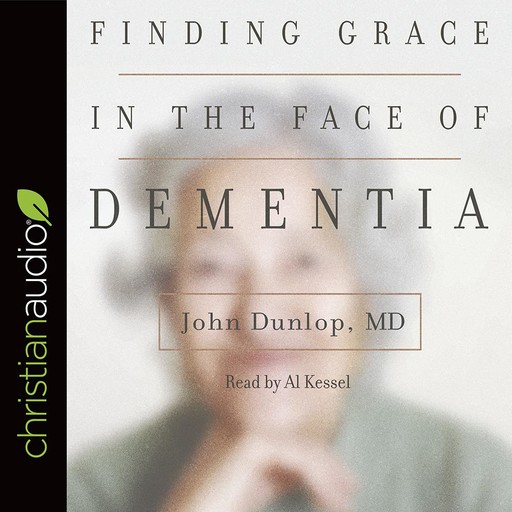 Finding Grace in the Face of Dementia, John Dunlop