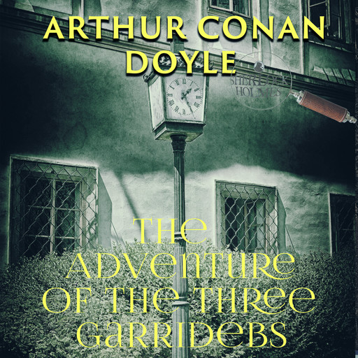 The Adventure of the Three Garridebs, Arthur Conan Doyle