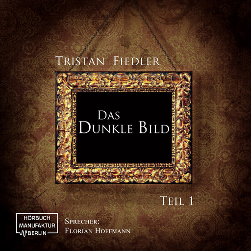 Das dunkle Bild, Band 1 (Ungekürzt), Tristan Fiedler