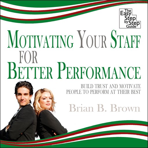 Motivating Your Staff for Better Performance, Brian Brown
