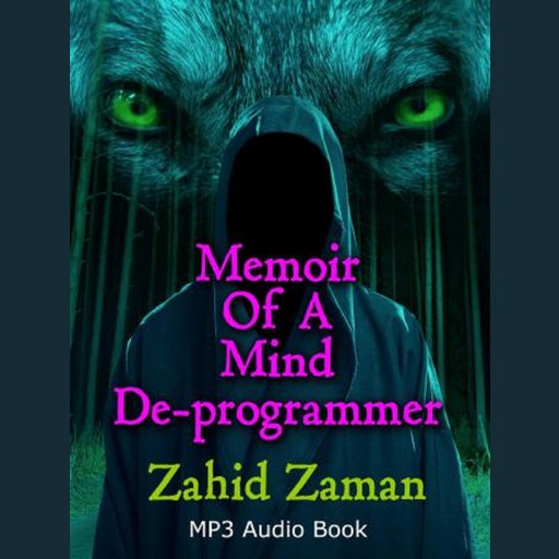 Memoir of a Mind Deprogrammer, Zahid Zaman