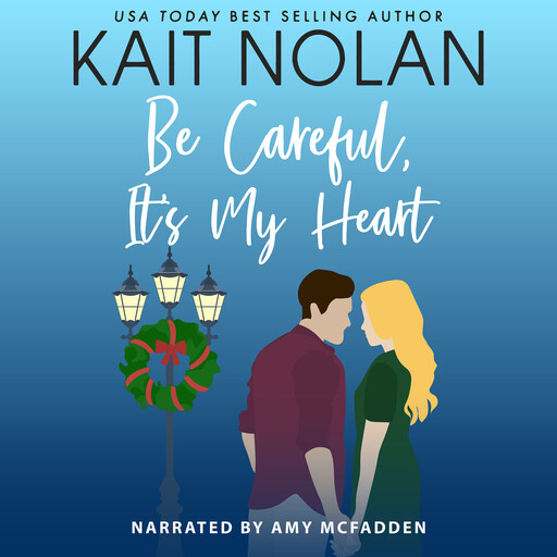 Be Careful, It's My Heart, Kait Nolan