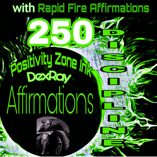 250 Discipline Affirmations, Positivity Zone Ink, DexRay