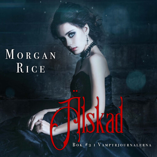 Älskad (Bok #2 i Vampyrjournalerna), Morgan Rice