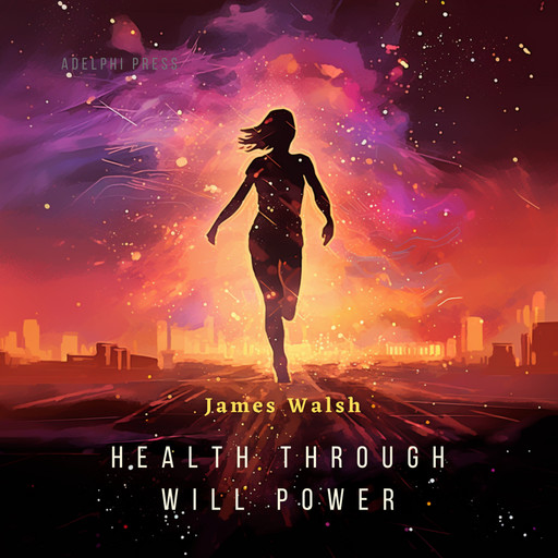 Health Through Will Power, James Walsh