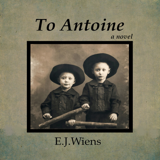 To Antoine, E.J. Wiens