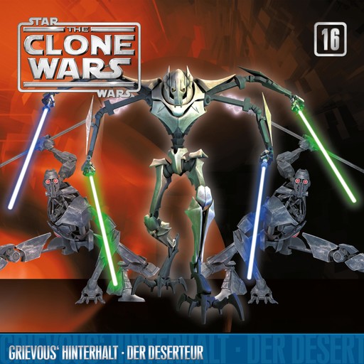 16: Grievous' Hinterhalt / Der Deserteur (Das Original-Hörspiel zur Star Wars-TV-Serie), John Williams, The Clone Wars, Kevin Kiner, Takeshi Furukawa, Matthew St. Laurent