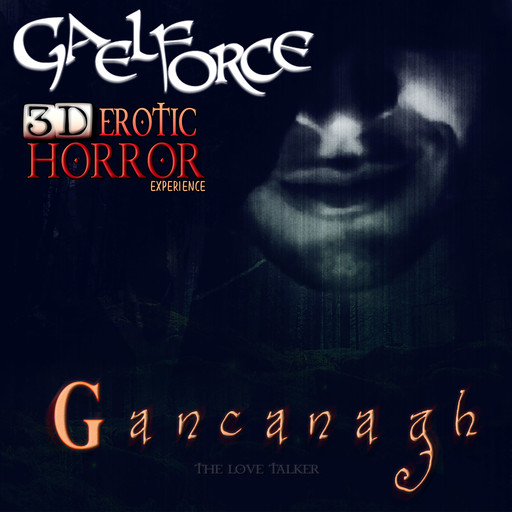 Gancanagh: A Sensual Horror Experience, Gaelforce