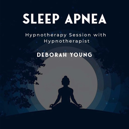 Sleep Apnea Hypnotherapy Session, Deborah Young