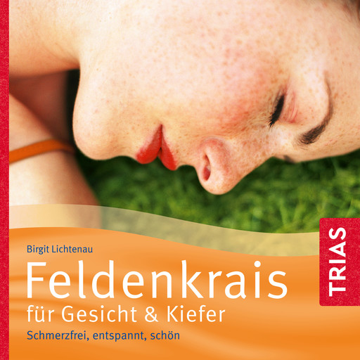 Feldenkrais für Gesicht & Kiefer, Birgit Lichtenau