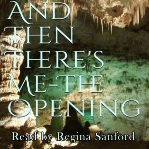 And Then There's Me The Opening, Regina Sanford