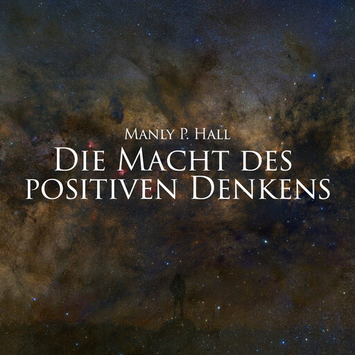 Die Macht des positiven Denkens, Manly P. Hall