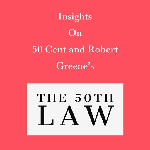 Insights on 50 Cent and Robert Greene’s The 50th Law, Swift Reads