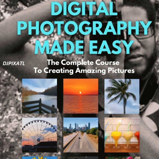 Digital Photography Made Easy, DJPIXATL