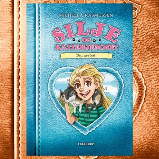 Silje og kattehjemmet #1: Den nye kat, Michella Rasmussen