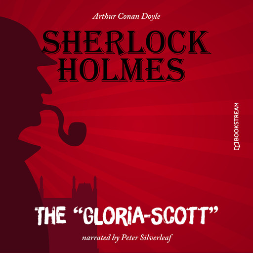 The "Gloria-Scott" (Unabridged), Arthur Conan Doyle