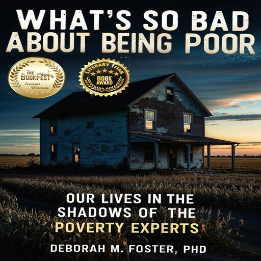 What's So Bad About Being Poor?, Deborah M Foster