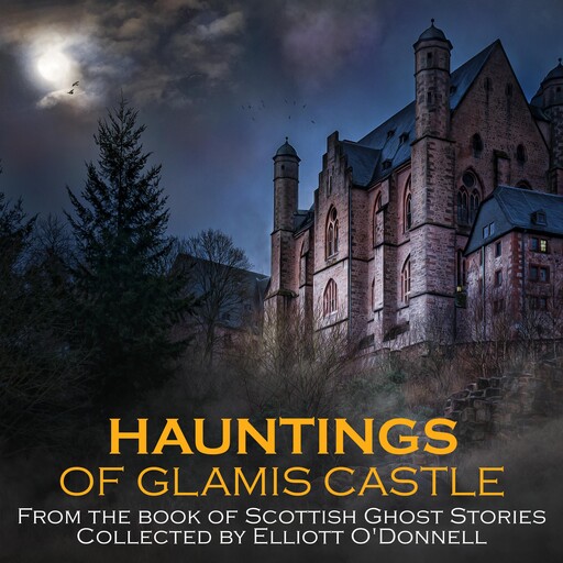 Hauntings of Glamis Castle, Elliott O’Donnell