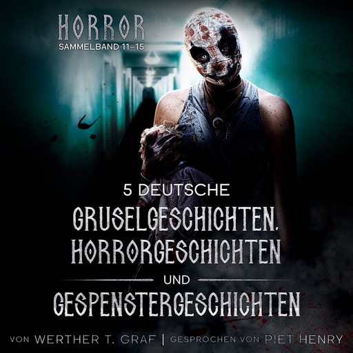 Horror. Sammelband 11–15. 5 deutsche Gruselgeschichten, Horrorgeschichten und Gespenstergeschichten, Werther T. Graf