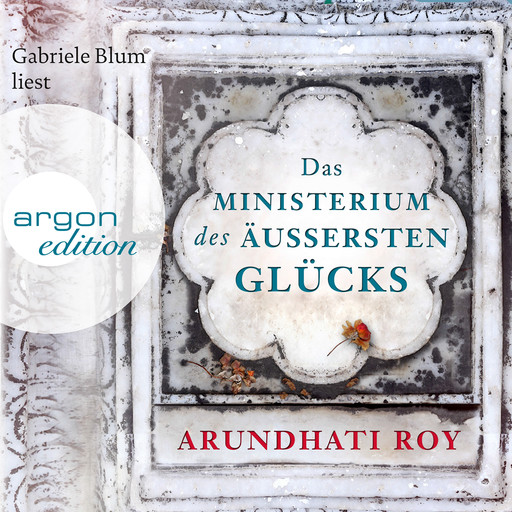 Das Ministerium des äußersten Glücks (Ungekürzte Lesung), Arundhati Roy