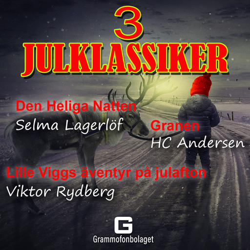 Tre Julklassiker, Selma Lagerlöf, Viktor Rydberg, HC Andersen