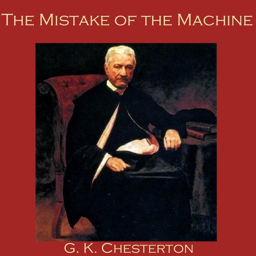 The Mistake of the Machine, G.K.Chesterton