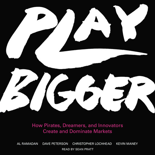 Play Bigger, Kevin Maney, Al Ramadan, Christopher Lochhead, Dave Peterson
