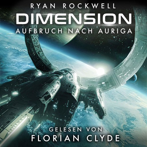 Aufbruch nach Auriga - Dimension, Band 1 (ungekürzt), Ryan Rockwell